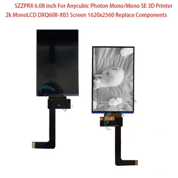 SZZPRX 6.08 palca Na Anycubic Fotón Mono/Mono SE 3D Tlačiarne 2k Mono LCD DXQ608-X03 Obrazovke 1620x2560 Nahradiť Komponentov