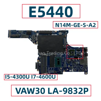 VAW30 LA-9832P Pre Dell Latitude E5440 Notebook Motherbard S I5-4300U I7-4600U N14M-GE-S-A2 CN-0NR2XX 0NR2XX Plne Testované